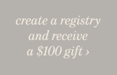Create a Registry and Receive a $100 Gift